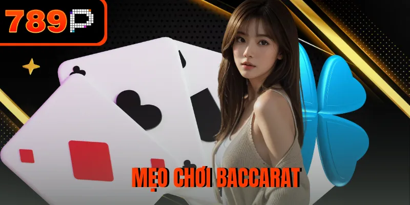 Mẹo Chơi Baccarat - 3 Lời Khuyên Chất Lượng Từ Chuyên Gia