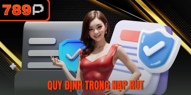 Quy định trong nạp rút